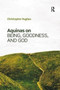 Aquinas on Being, Goodness, and God
