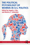 The Political Psychology of Women in U.S. Politics