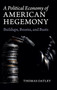 A Political Economy of American Hegemony : Buildups, Booms, and Busts