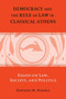 Democracy and the Rule of Law in Classical Athens : Essays on Law, Society, and Politics Democracy and the Rule of Law in Classical Athens : Essays on Law, Society, and Politics