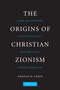 The Origins of Christian Zionism : Lord Shaftesbury and Evangelical Support for a Jewish Homeland