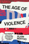 The Age of Violence : The Crisis of Political Action and the End of Utopia