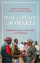 War and Peace in Somalia?? : National Grievances, Local Conflict and Al-Shabaab??