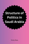 Structure of Politics in Saudi Arabia