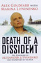 Death of a Dissident : The Poisoning of Alexander Litvinenko and the Return of the KGB