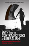 Egypt and the Contradictions of Liberalism : Illiberal Intelligentsia and the Future of Egyptian Democracy