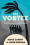 The Vortex : A True Story of History's Deadliest Storm, an Unspeakable War, and Liberation