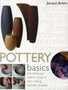 Pottery Basics : Everything You Need to Know to Start Making Beautiful Ceramics by Jacqui Atkin - Paperback