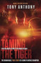 Taming the Tiger : From the Depths of Hell to the Heights of Glory