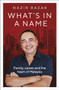 What's in a Name : What's in a Name? Family, Career and the Heart of Malaysia