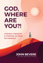 God, Where Are You?! : Finding Strength and Purpose in Your Wilderness