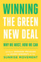 Winning the Green New Deal : Why We Must, How We Can