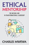 Ethical Mentorship : Missing Link in Transformational Leadership