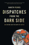Dispatches from the Dark Side : On Torture and the Death of Justice