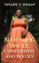 Blooming Single, Confidently and Boldly