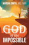 God of the Impossible : The exceedingly abundant life in spite of detours!