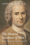 The Natural Goodness of Man : On the System of Rousseau's Thought