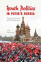 Youth Politics in Putin's Russia : Producing Patriots and Entrepreneurs