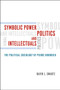 Symbolic Power, Politics, and Intellectuals - The Political Sociology of Pierre Bourdieu