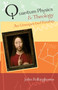Quantum Physics and Theology : An Unexpected Kinship