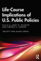 Life-Course Implications of US Public Policy