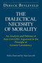 The Dialectical Necessity of Morality : An Analysis and Defense of Alan Gewirth's Argument to the Principle of Generic Consistency