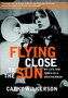 Flying Close To The Sun : My Life and Times as a Weatherman