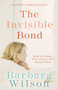 The Invisible Bond : How to Break Free from your Sexual Past