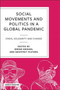 Social Movements and Politics During COVID-19 : Crisis, Solidarity and Change in a Global Pandemic