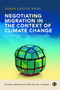 Negotiating Migration in the Context of Climate Change : International Policy and Discourse