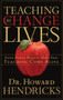 Teaching to Change Lives : 7 Proven Ways to Make your Teaching Come Alive
