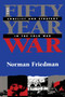 The Fifty-Year War : Conflict and Strategy in the Cold War