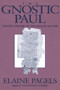 The Gnostic Paul : Gnostic Exegesis of the Pauline Letters