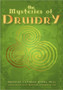 The Mysteries of Druidry : Celtic Mysticism Theory and Practice