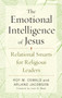 The Emotional Intelligence of Jesus : Relational Smarts for Religious Leaders