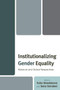 Institutionalizing Gender Equality : Historical and Global Perspectives