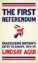 The First Referendum : Reassessing Britain's Entry to Europe, 1973???75
