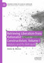 Retrieving Liberalism from Rationalist Constructivism, Volume I : History and Its Betrayal