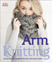 Arm Knitting : 30 No-Needle Projects for you and your Home by DK - Paperback