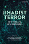 Jihadist Terror : New Threats, New Responses