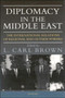 Diplomacy in the Middle East : The International Relations of Regional and Outside Powers : v. 18
