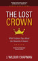 The Lost Crown : What Scripture Says About Our Rewards in Heaven