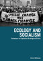 Ecology And Socialism : Capitalism and the Environment