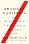 American Manifesto : Saving Democracy from Villains, Vandals, and Ourselves