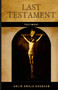 Testimony : Last Testament of Jesus Christ: Declared the Son of God with Power by His Resurrection - Romans 1:4