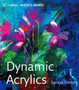 Dynamic Acrylics by Soraya French - Hardback