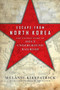 Escape from North Korea : The Untold Story of Asia's Underground Railroad
