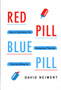 Red Pill, Blue Pill : How to Counteract the Conspiracy Theories That Are Killing Us