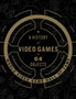 A History of Video Games in 64 Objects by World Video Game Hall of Fame - Hardback