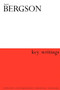 Henri Bergson: Key Writings